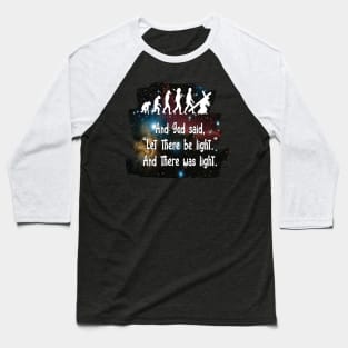 And god said, “Let there be light”, and there was light Baseball T-Shirt